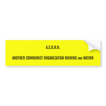 A.C.O.R.N.ANOTHER COMMUNIST ORGANIZATION RUININ... bumper stickers