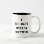 A Caffeinated Writer Is A Happy Writer Mug