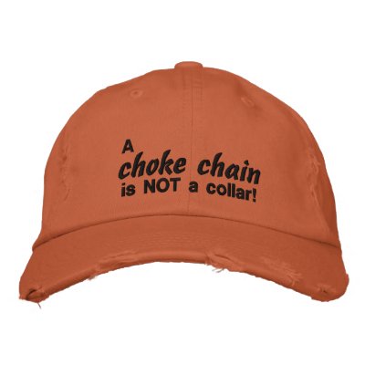 A Choke Chain, is NOT a Collar! Embroidered Baseball Caps A Choke Chain, is NOT a Collar! Embroidered Baseball Caps