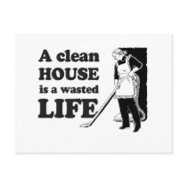 A CLEAN HOUSE IS A WASTED LIFE POSTCARD