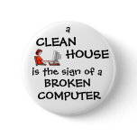 A Clean House Is The Sign Of A Broken Computer Button