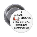 A Clean House Is The Sign Of A Broken Computer Button
