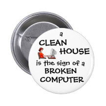 A Clean House Is The Sign Of A Broken Computer Button