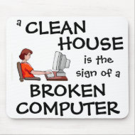 A Clean House Is The Sign Of A Broken Computer mousepad