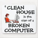 A Clean House Is The Sign Of A Broken Computer mousepads