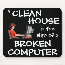 A Clean House Is The Sign Of A Broken Computer Mouse Mats