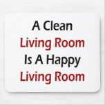 A Clean Living Room Is A Happy Living Room Mouse Pads