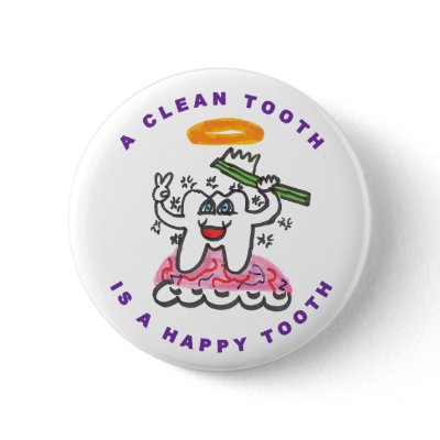 A Clean Tooth is a Happy Tooth Pin by wesleyowns
