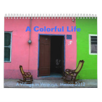 A Colorful Life: A Village in Veracruz,Mexico 2012 Calendars