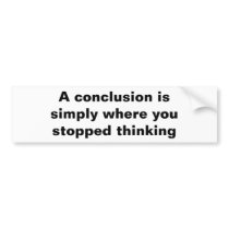 "A Conclusion" bumper sticker bumper stickers