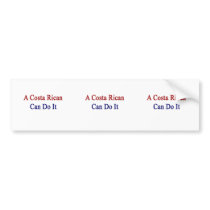 A Costa Rican Can Do It Bumper Sticker