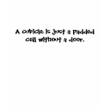 A cubicle is just a ... t-shirts