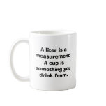 A cup is something you drink from. mugs