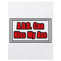 A.D.D. Can Kiss My Ass flyers