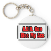 A.D.D. Can Kiss My Ass Keychain