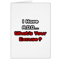 A.D.D...What's Your Excuse? Card