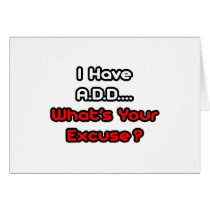 A.D.D...What's Your Excuse? cards by ADD_ADHD_Shirts A.D.D...What's Your Excuse? cards