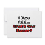 A.D.D...What's Your Excuse? Personalized Announcement