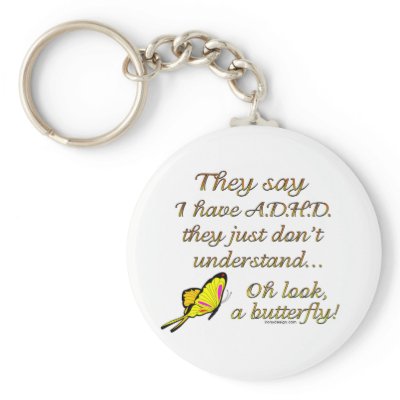 A.D.H.D. Butterfly Humor Keychains by ironydesign