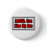 A.D.H.D. Can Kiss My Ass Pin