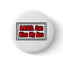 A.D.H.D. Can Kiss My Ass Pin