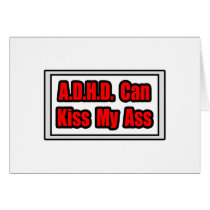 A.D.H.D. Can Kiss My Ass Greeting Cards