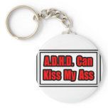 A.D.H.D. Can Kiss My Ass Keychains