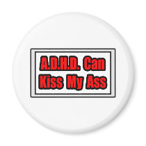A.D.H.D. Can Kiss My Ass Magnet