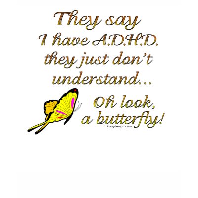 A.D.H.D. Humor T-shirt by ironydesign