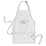 A.D.H.D. - it's not just for kids.. Aprons
