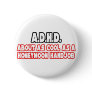 A.D.H.D...Not Cool Buttons