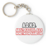A.D.H.D...Not Cool Keychains