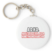 A.D.H.D...Not Cool Keychains