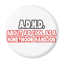 A.D.H.D...Not Cool Refrigerator Magnet