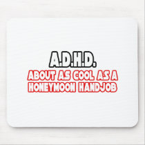 A.D.H.D...Not Cool mousepads by ADD_ADHD_Shirts A.D.H.D...Not Cool mousepads