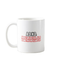 A.D.H.D...Not Cool Coffee Mug