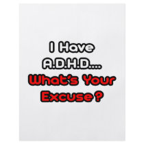 A.D.H.D...What's Your Excuse? flyers