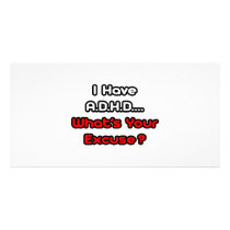 A.D.H.D...What's Your Excuse? photo cards