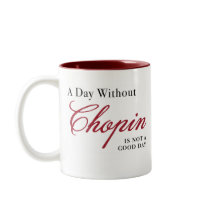 A Day Without Chopin ... Mug