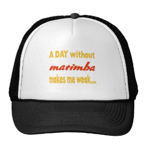 A day without marimba makes me weak hat