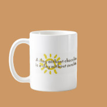 A Day without Sunshine is a Day without Chocolate mugs
