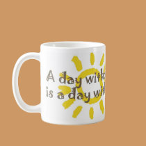 A Day without Sunshine is a Day without Chocolate mugs