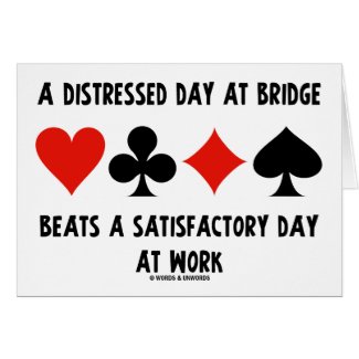 A Distressed Day At Bridge Beats A Satisfactory card
