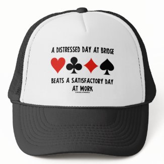 A Distressed Day At Bridge Beats A Satisfactory hat