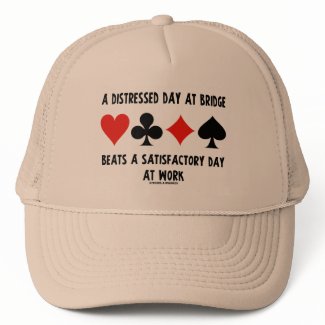 A Distressed Day At Bridge Beats A Satisfactory hat