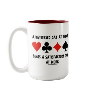 A Distressed Day At Bridge Beats A Satisfactory mug