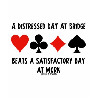 A Distressed Day At Bridge Beats A Satisfactory shirt