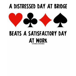 A Distressed Day At Bridge Beats A Satisfactory shirt