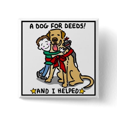 A Dog for Deeds "And I Helped" Button by dog4deeds