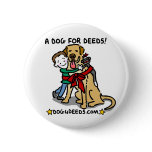 A Dog for Deeds Pinback Buttons